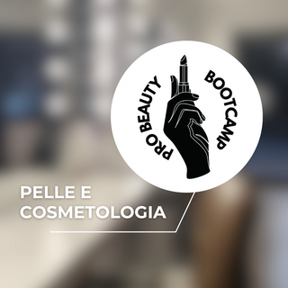 PRO Beauty Bootcamp - Pelle e Cosmetologia